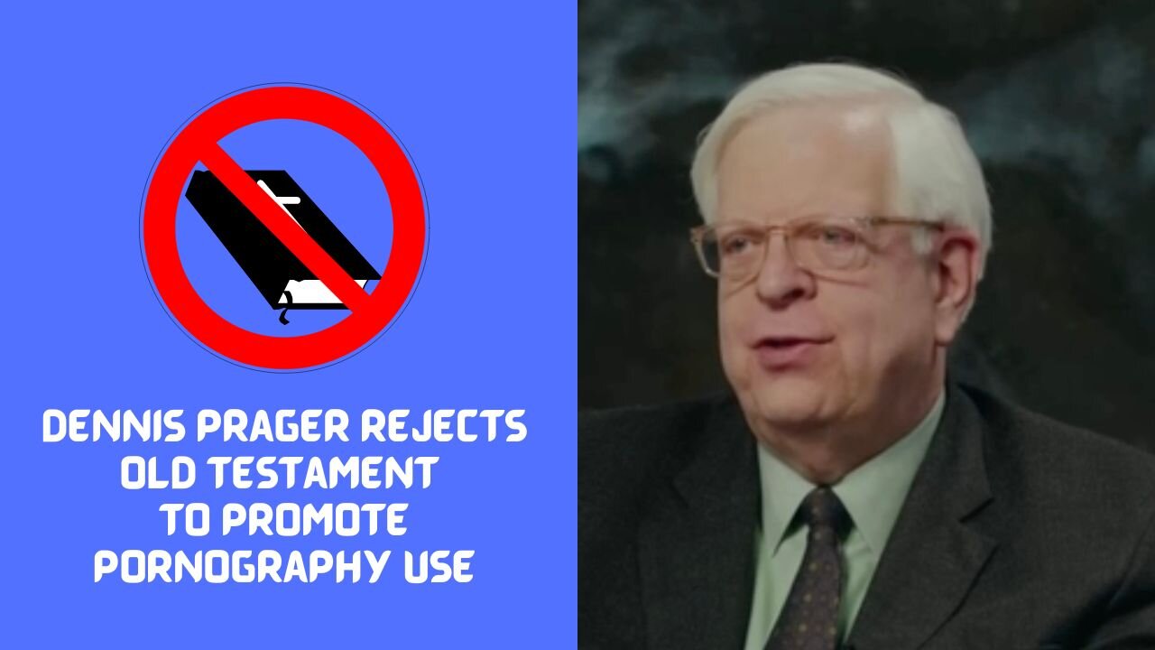 Dennis Prager Rejects Old Testament To Promote Pornography Use