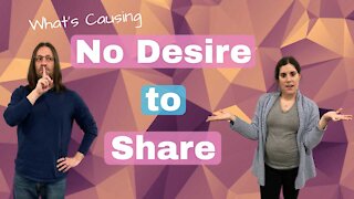 What's Causing No Desire to Share?