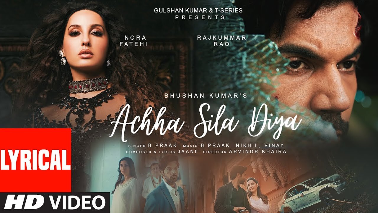 Achha Sila Diya Tune Mere Piyar Ka - Jaani & B Praak Ft. Nora Fatehi & Rajkummar Rao - New Sad song