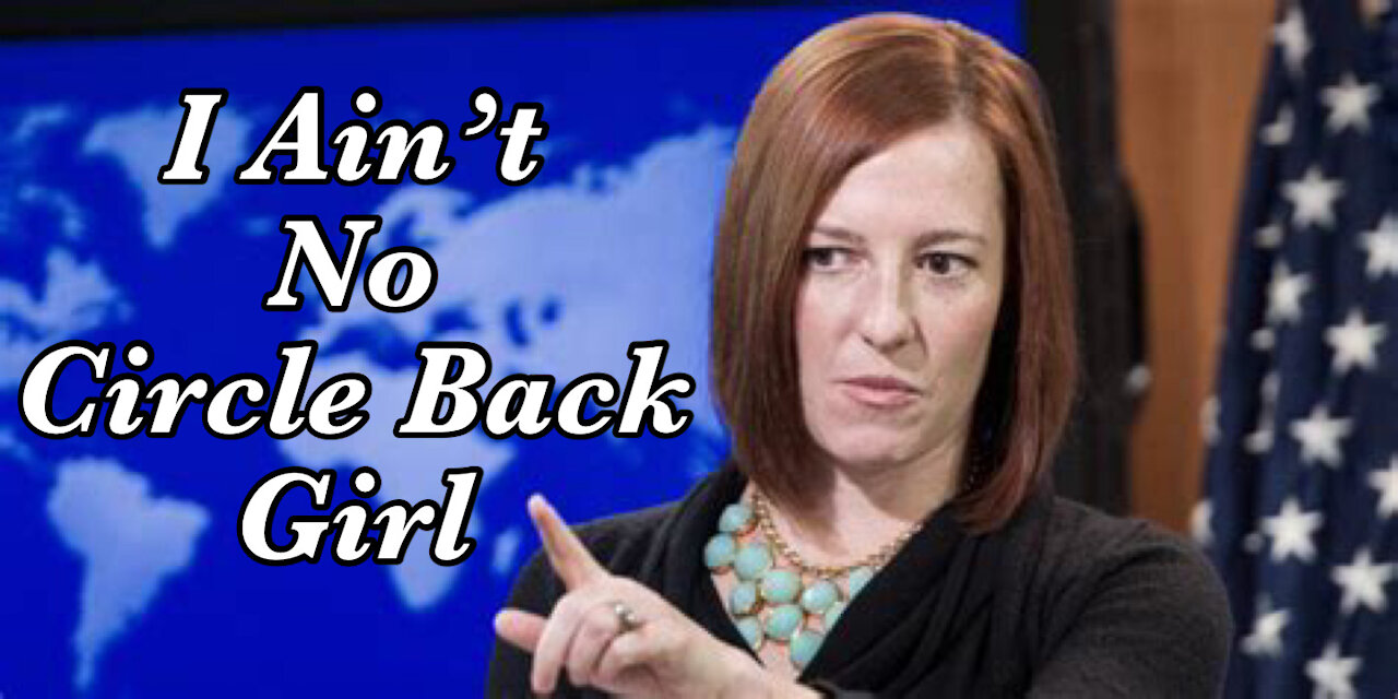 Jen Psaki Ain't No Circle BACK Girl