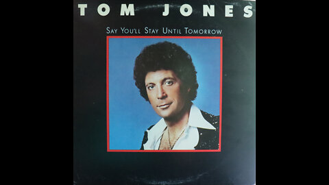 Tom Jones - Say You'll Stay Until Tomorrow (1977) [Complete LP]