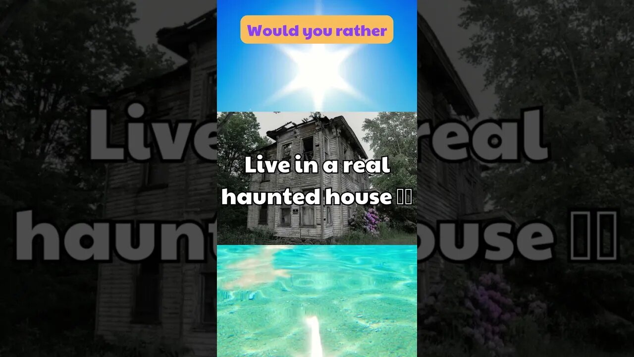 Would you rather live in a real haunted house