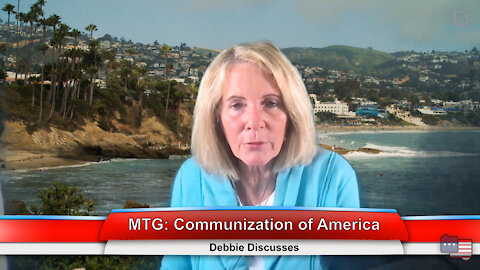 MTG: Communization of America | Debbie Discusses 8.18.21