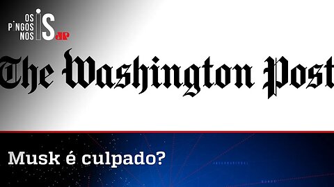 Washington Post culpa Elon Musk por invasões dos Três Poderes