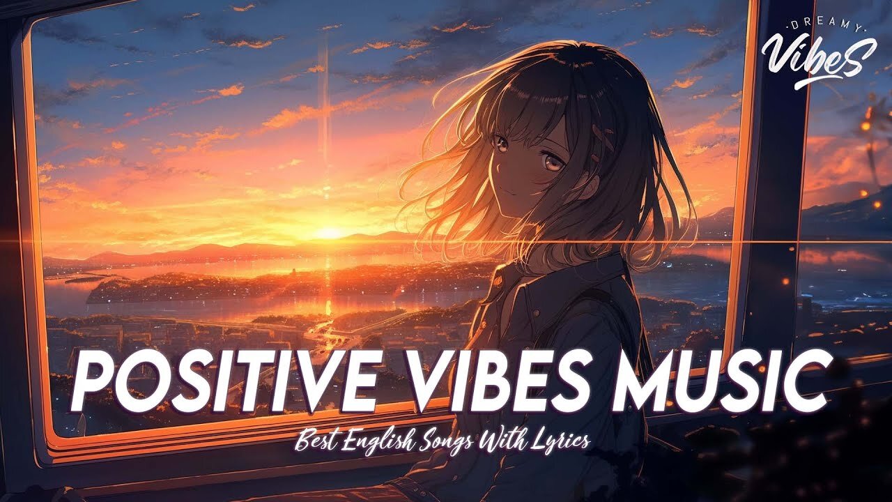 Positive Vibes Music 🍀 Best Songs You Will Feel Happy and Positive After Listening To It