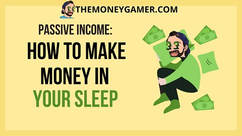 Passive Income - How to make Money while you sleep!