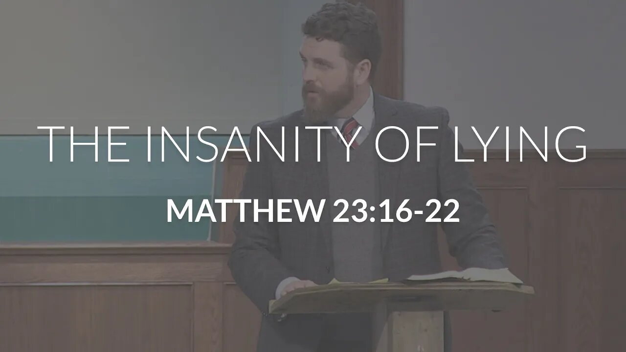 The Insanity of Lying (Matthew 23:16-22)