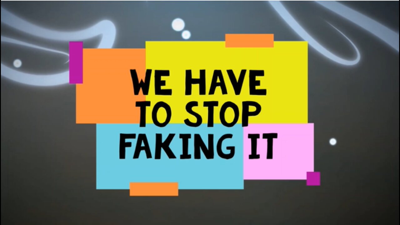 We Have To Stop Faking It