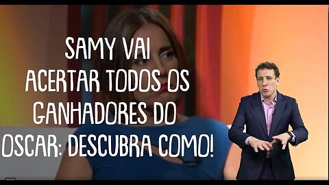 SAMY DANA GARANTE QUE ACERTA TODOS OS GANHADORES DO OSCAR