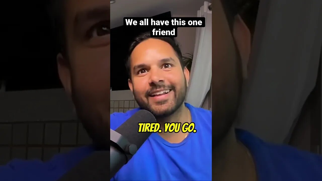 We All Have That One Friend