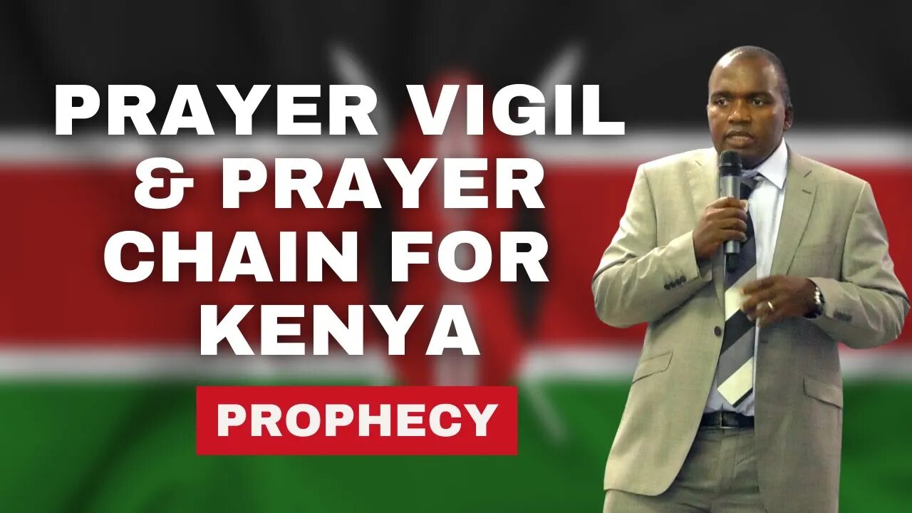 Prayer Vigil & Prayer Chain for Kenya - prophecy