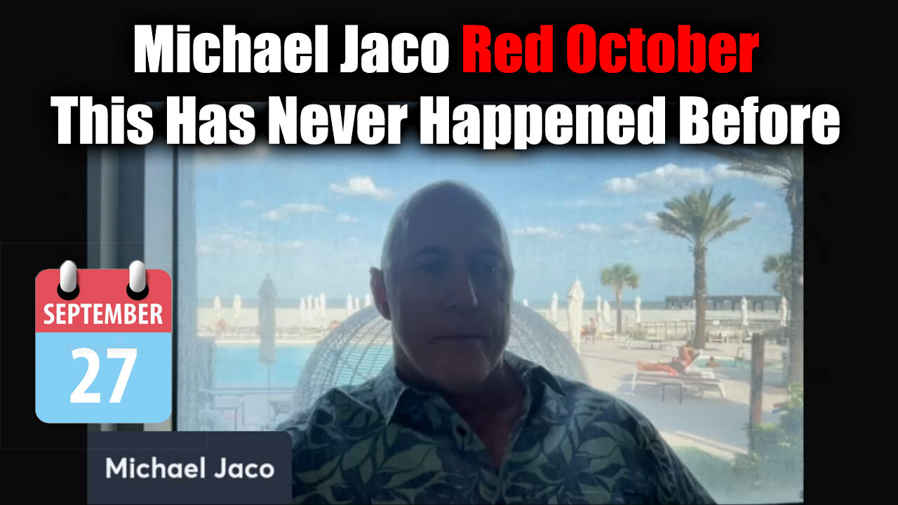 Michael Jaco WARNING "Red October" Sept 27 - This Has Never Happened Before