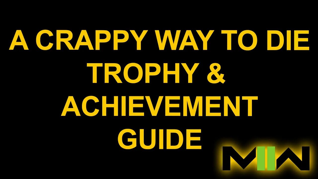 A Crappy Way To Die - Call of Duty: Modern Warfare II - Trophy / Achievement Guide