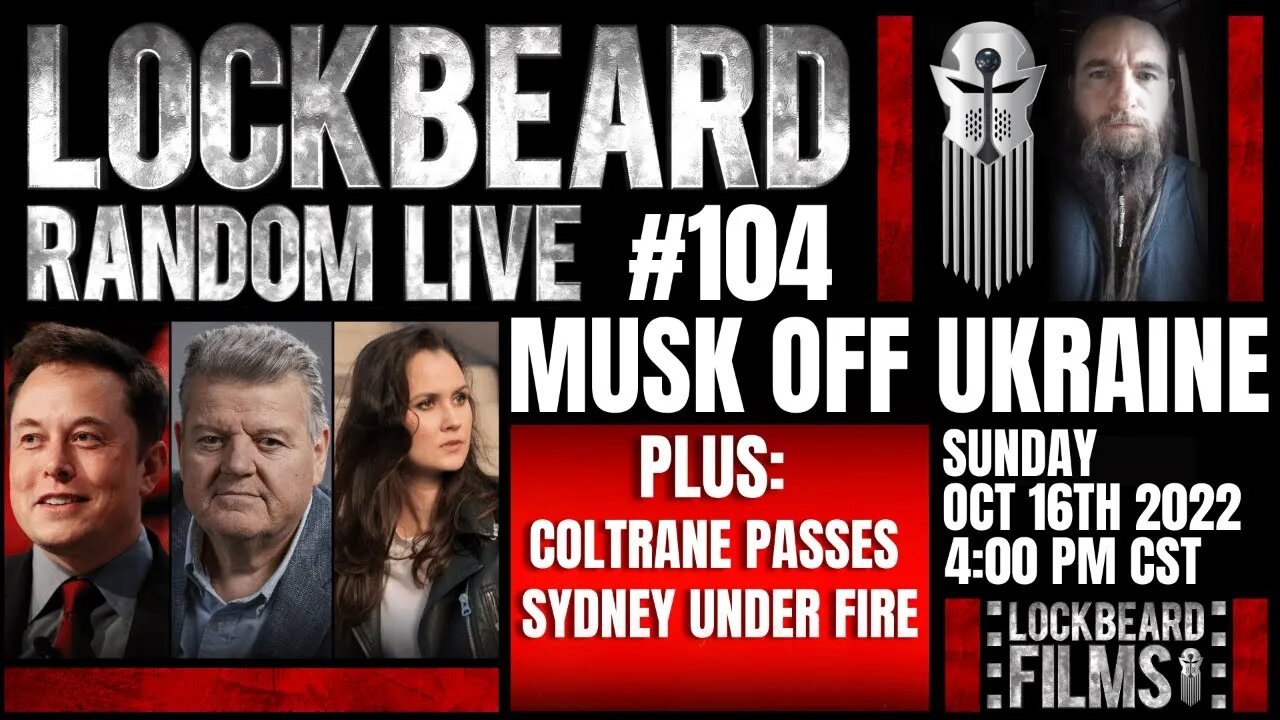 LOCKBEARD RANDOM LIVE #104. Musk Off Ukraine