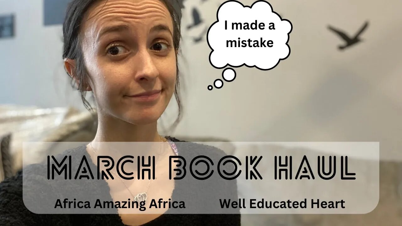 March Book Haul | Well Educated Heart Month 7 | Africa Amazing Africa