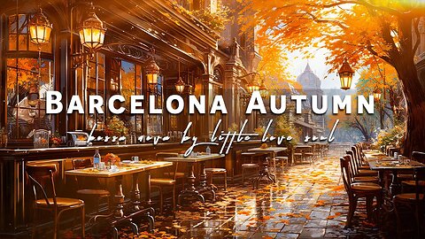 Positive Bossa Nova Jazz Music for Good Mood | Autumn in Barcelona Coffee Shop Ambience & Bossa Cafe