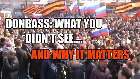 Donbass: What you DIDN'T SEE.... and why it matters!!!