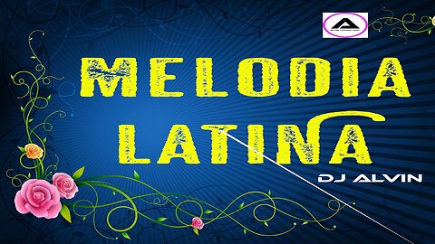 DJ ALVIN - MELODIA LATINA