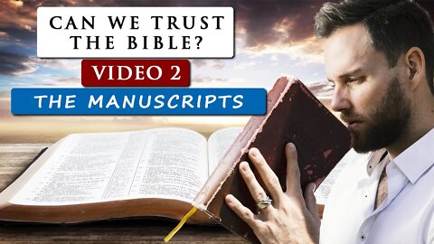 Can we TRUST THE BIBLE as GOD'S WORD? | Video 2 - The Manuscripts