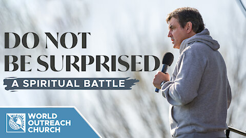 Do Not Be Surprised — A Spiritual Battle