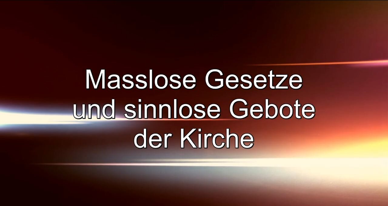 Erkenne die Machenschaften Satans – Masslose Gesetze und sinnlose Gebote der Kirche