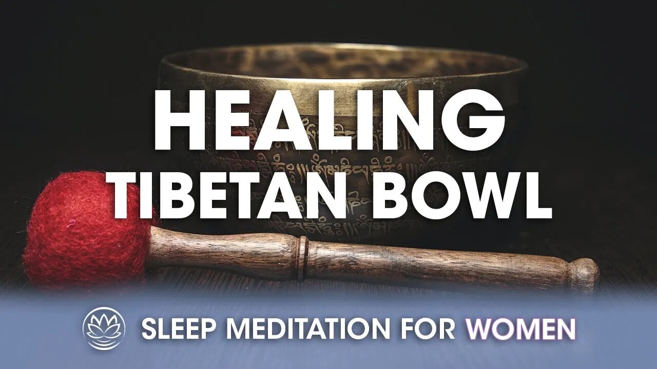 Healing Tibetan Bowl Lullaby // Sleep Meditation for Women