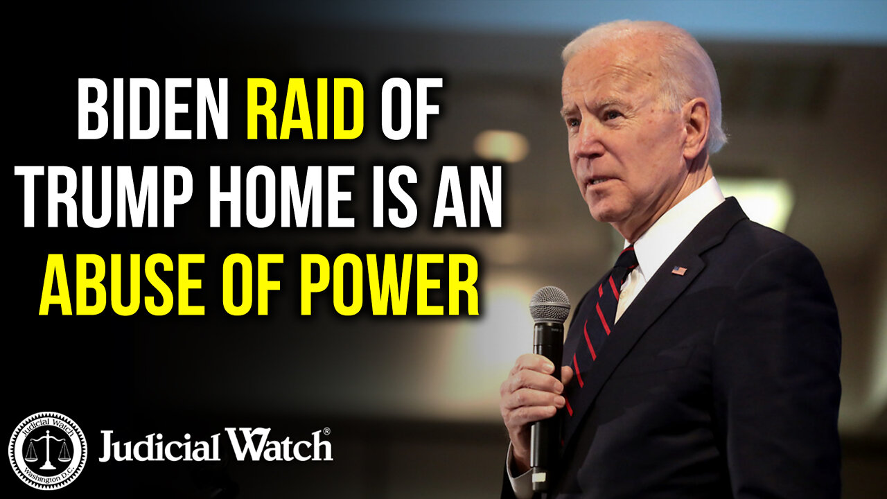 Biden Raid of Trump Home: ABUSE OF POWER