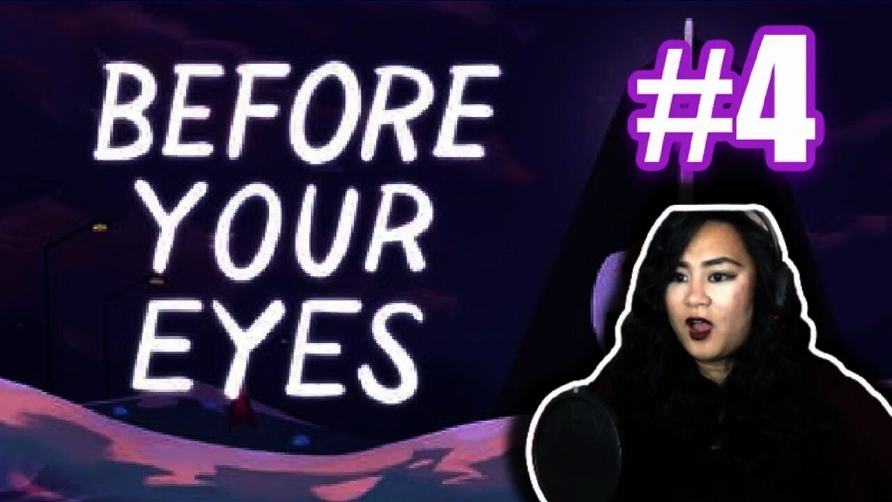 Before Your Eyes Part 4