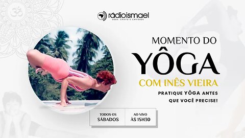 Momento do Yôga - com Inês Vieira