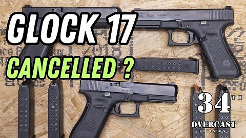 Glock 17 CANCELED?