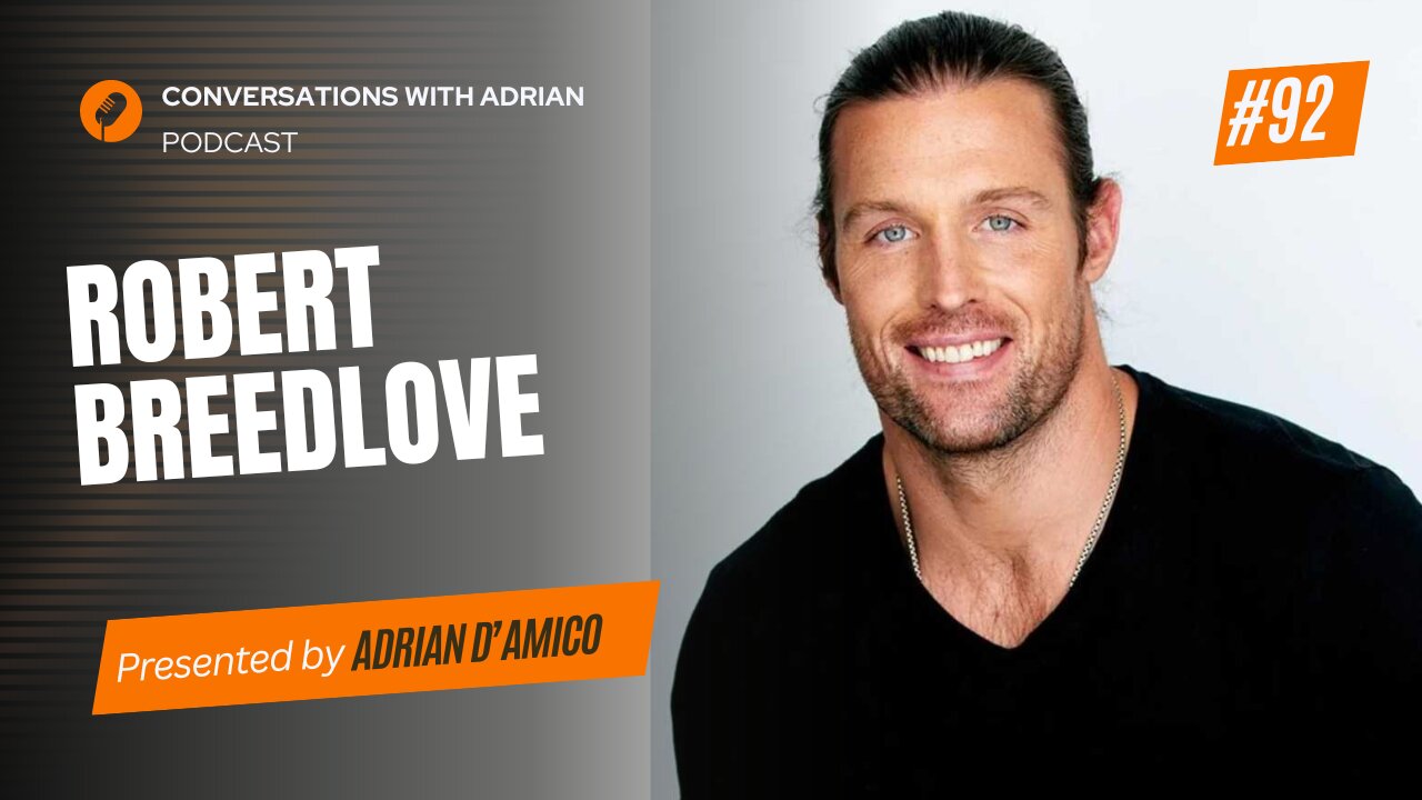 EP 92 | Robert Breedlove | Conversations with Adrian Podcast