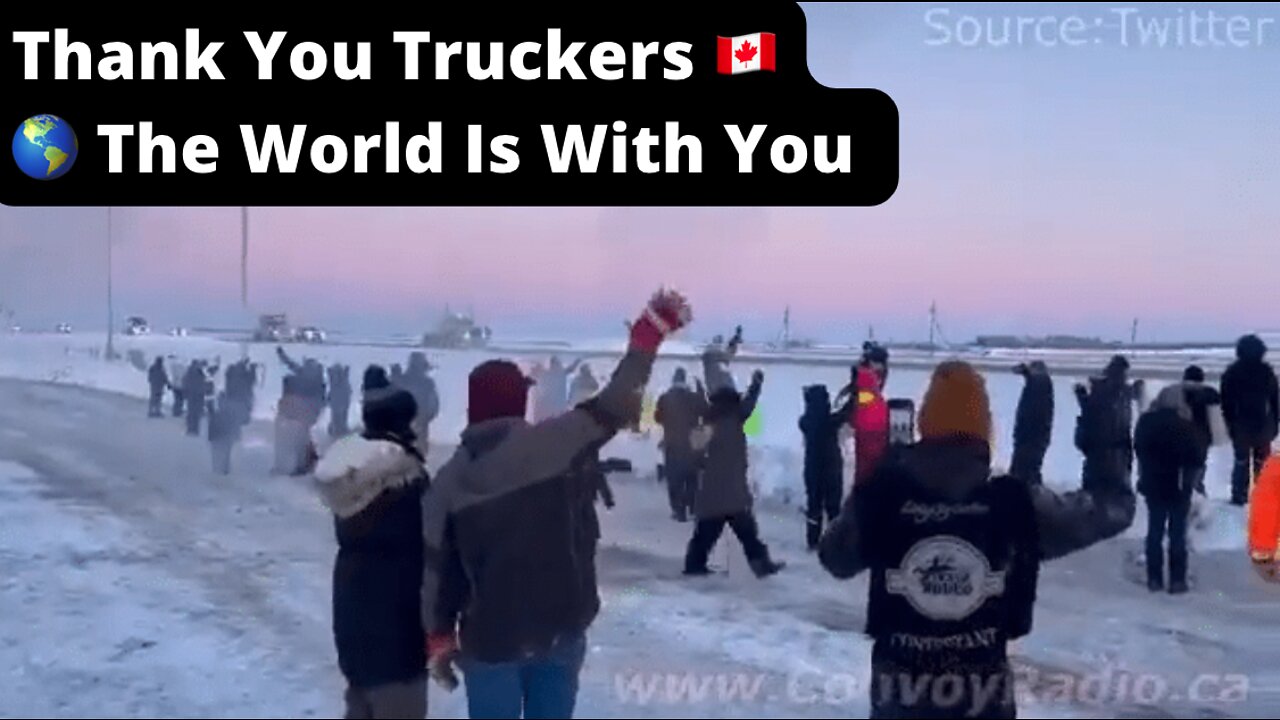 Thank You Truckers 🇨🇦🌎 The World Is With You