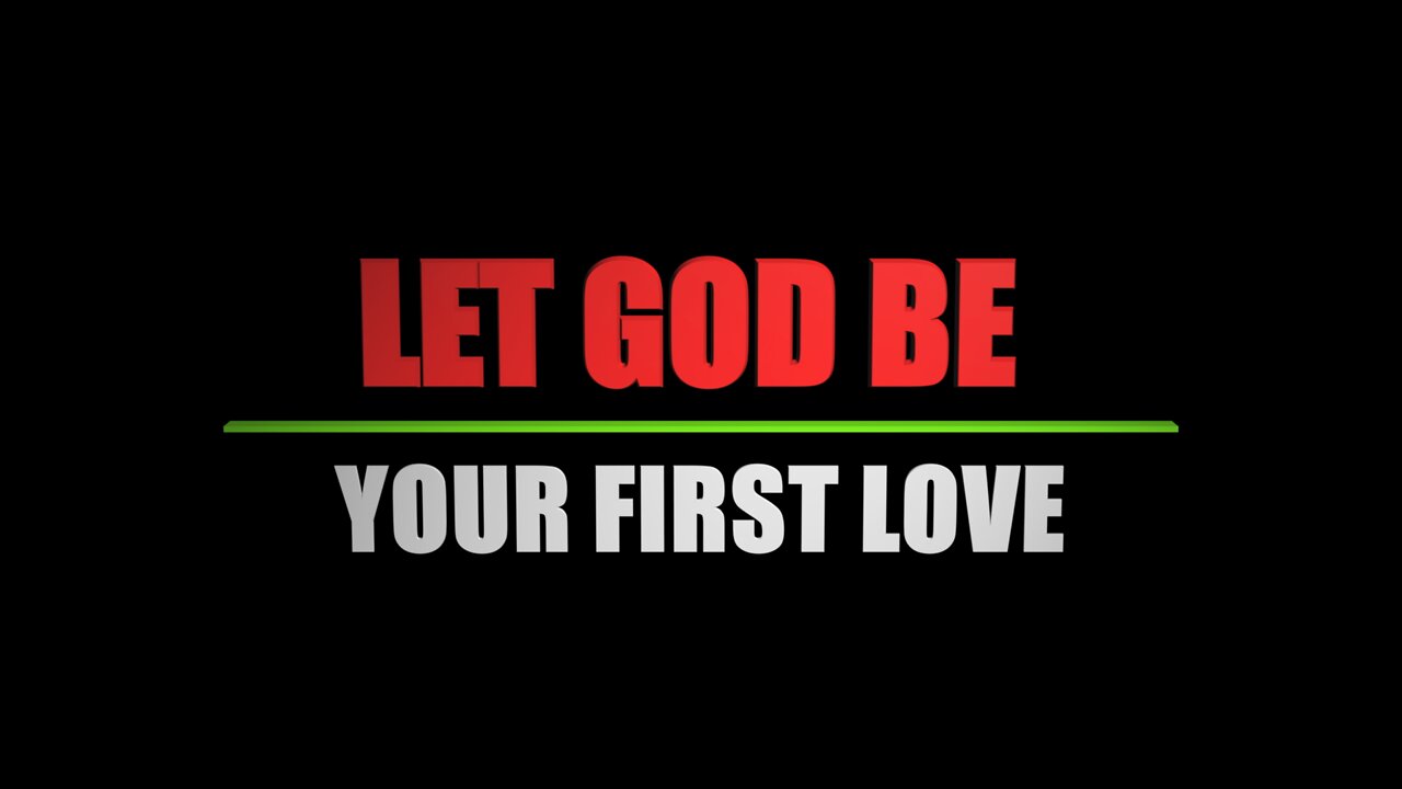 February 14, 2021 - LET GOD BE YOUR FIRST LOVE