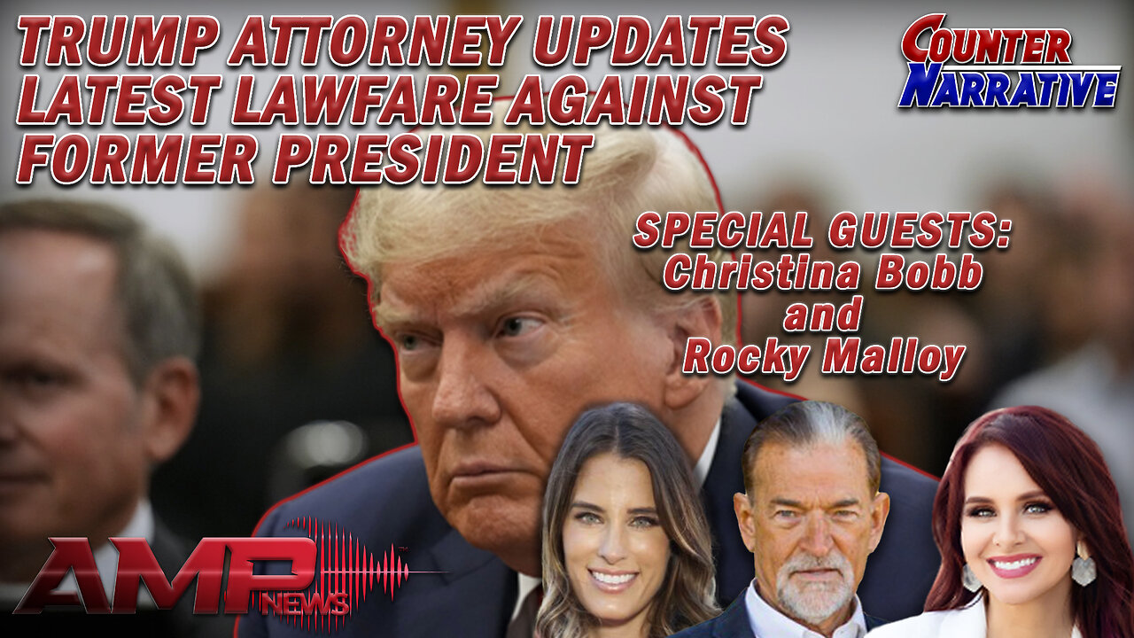 Trump Attorney Updates Latest Lawfare Against Former President | Counter Narrative Ep. 125