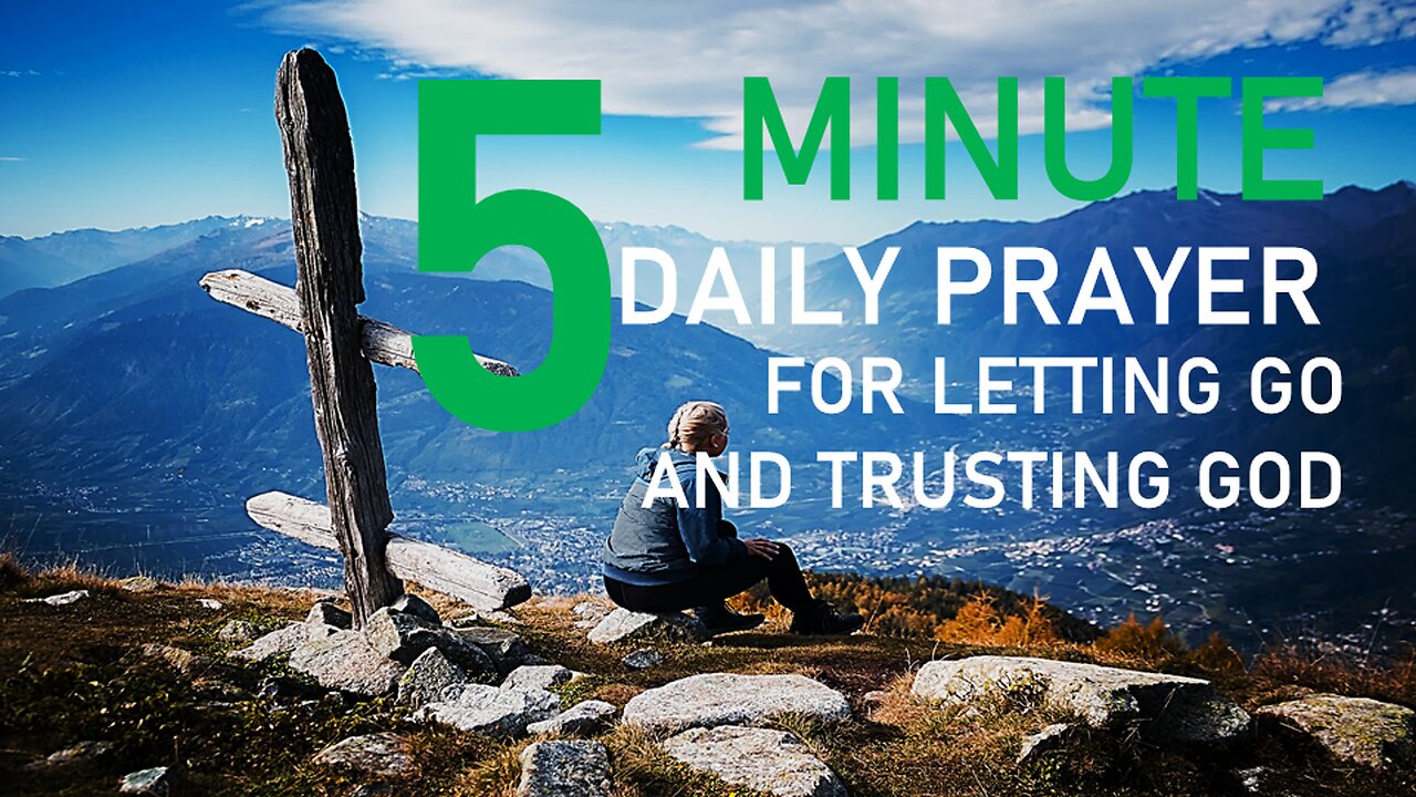 5 Minute Daily Prayer for Letting GO and Trusting God