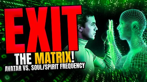 Exit the Matrix: Avatar vs. Soul Frequency