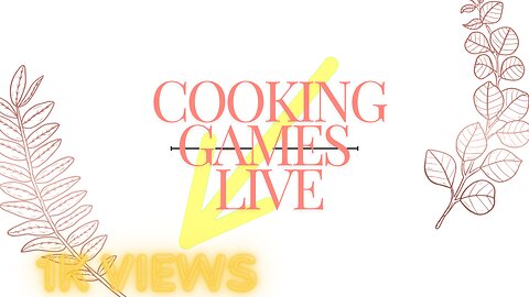 LIVE COOKING GAMES WATCH