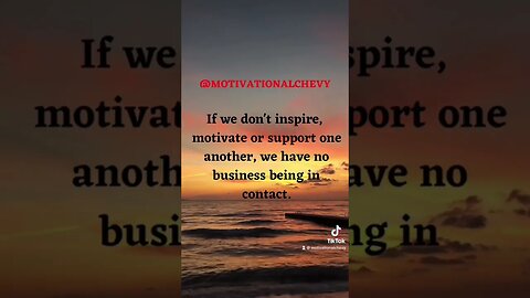 If we don’t inspire, motivate or support one another, we have no business being in contact. #shorts