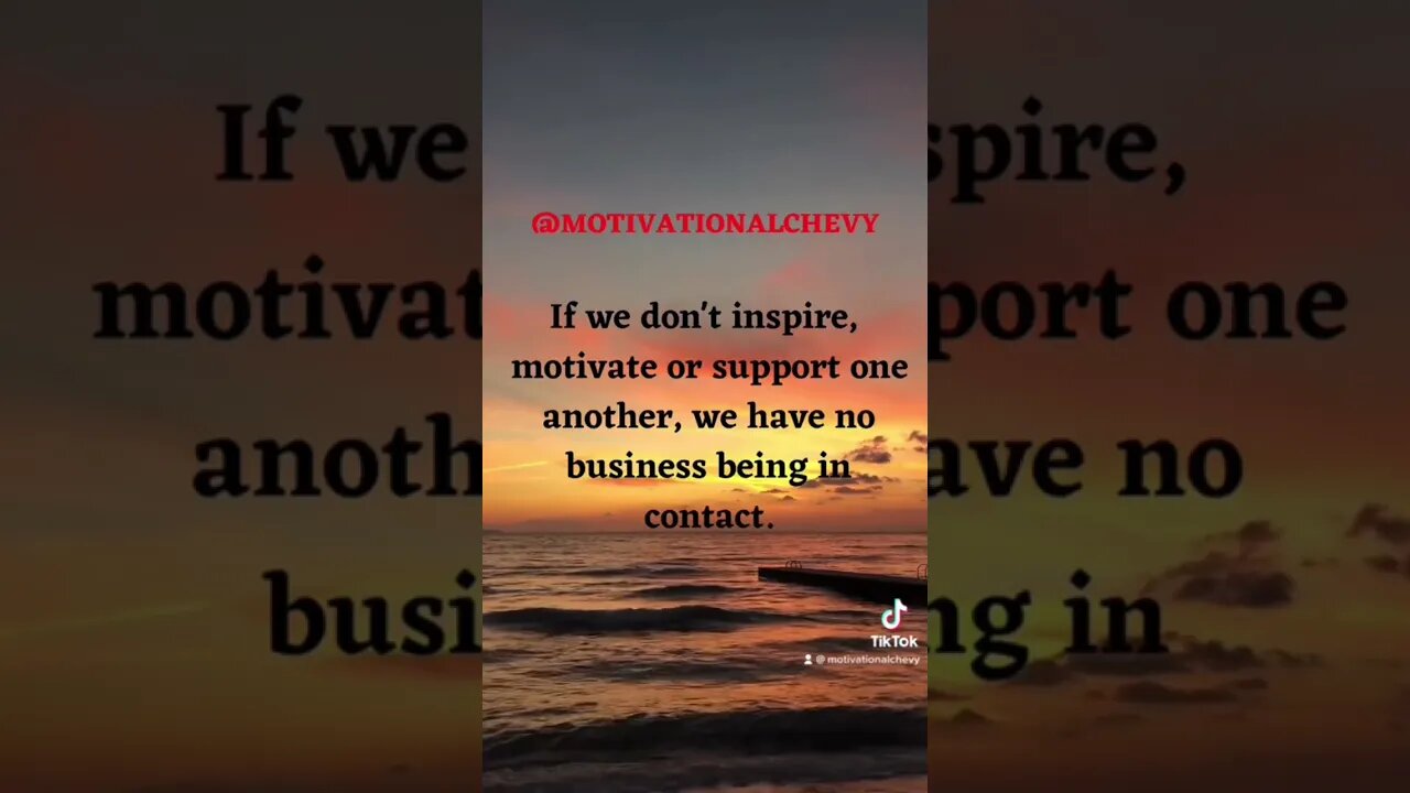 If we don’t inspire, motivate or support one another, we have no business being in contact. #shorts