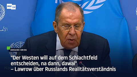 Lawrow: "Der Westen will auf dem Schlachtfeld entscheiden, na dann, dawai"