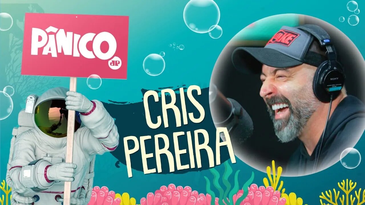 CRIS PEREIRA - PÂNICO - 02/07/21