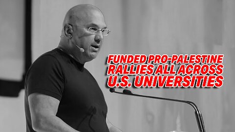 COMMUNIST TYCOON FUELS PRO-PALESTINE RALLIES ALL ACROSS U.S. UNIVERSITIES