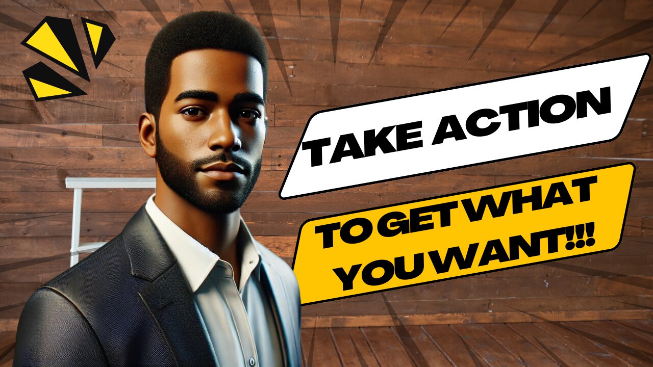 Learn How To Be An Action Taker!