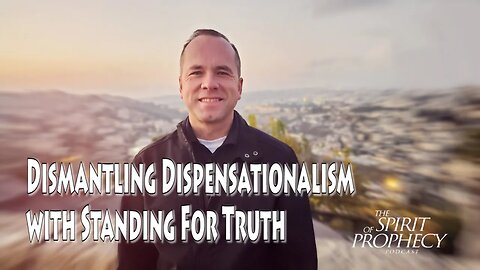 Dismantling Dispensationalism @StandingForTruthMinistries