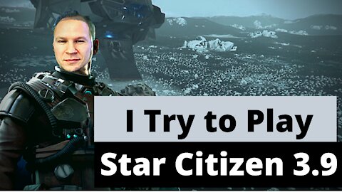 I Try to Play Star Citizen