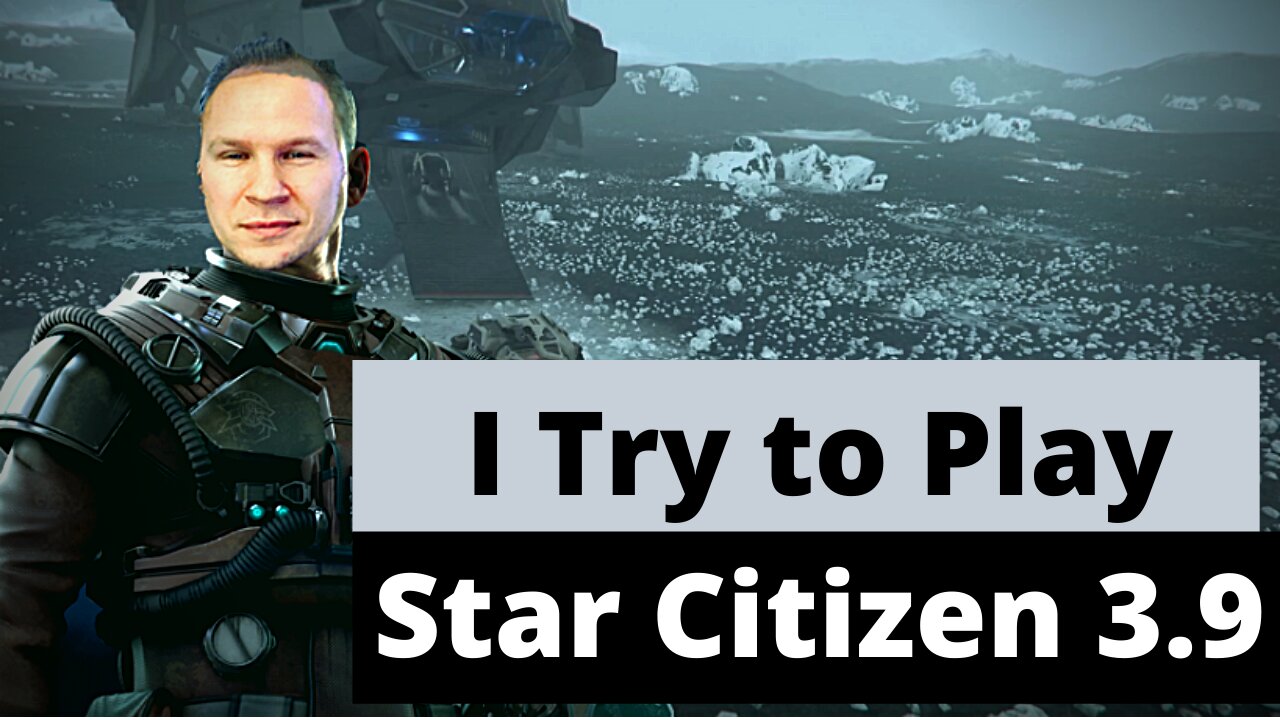 I Try to Play Star Citizen