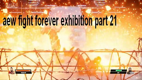 aew fight forever exhibition part 21