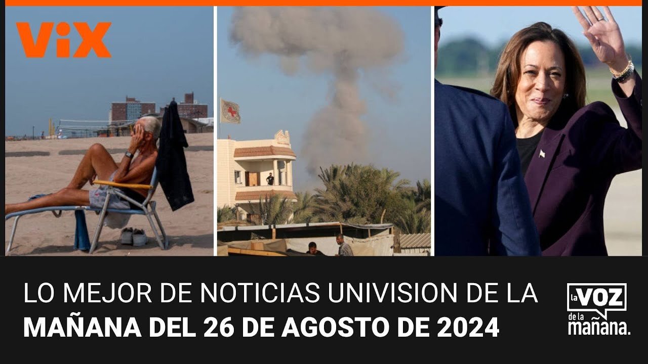 Noticias Univision de la mañana, 26 de agosto de 2024 | La Voz de la Mañana