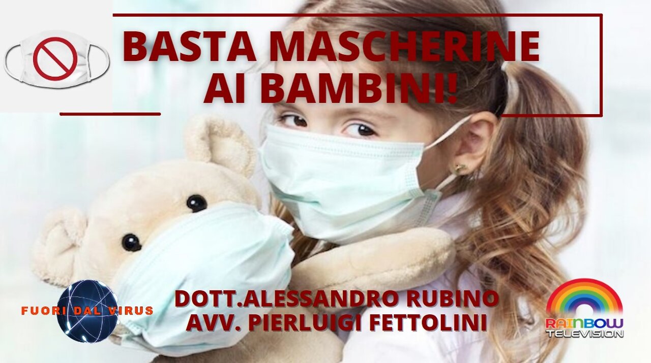 BASTA MASCHERINE AI BAMBINI! Fuori dal virus n.240