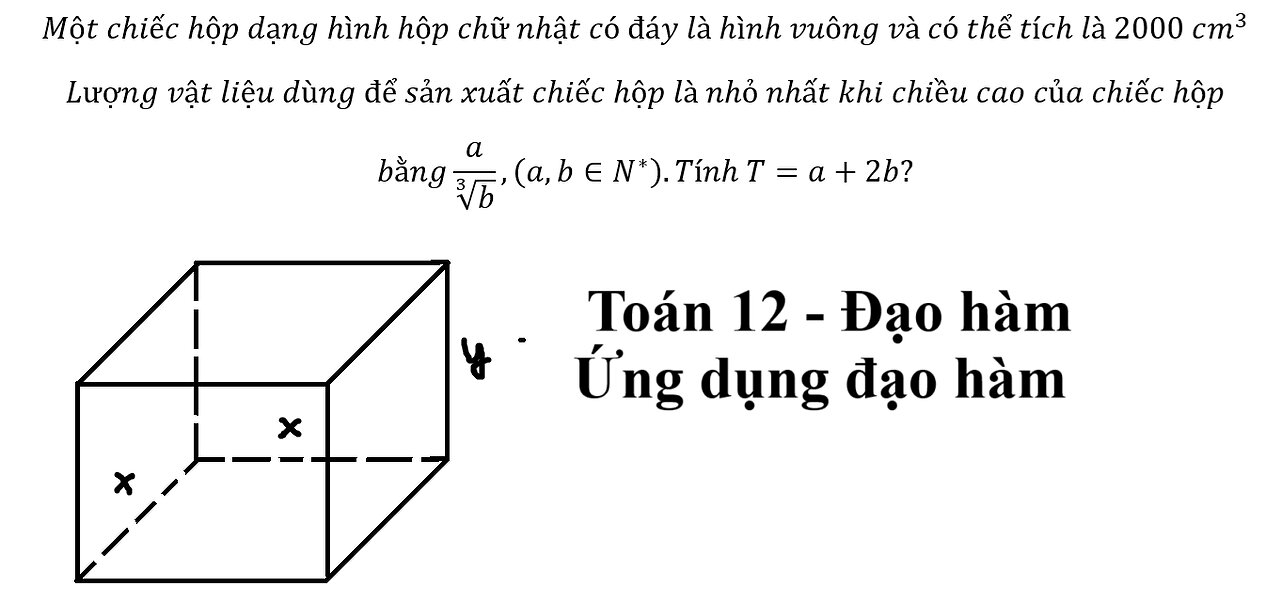 Một chiếc hộp dạng hình hộp chữ nhật có đáy là hình vuông và có thể tích là 2000 cm^3